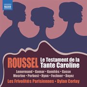 Roussel : Le Testament De La Tante Caroline, L. 59 (1964 Version) [live] cover image