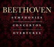 Beethoven : The Complete Symphonies, Concertos & Overtures cover image