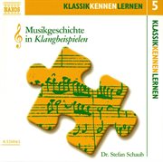 Klassik Kennen Lernen 5 : Musikgeschichte In Klangbeispielen cover image