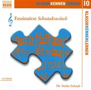 Klassik Kennen Lernen 10 : Faszination Schostakowitsch ( cover image