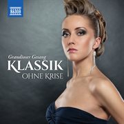 Klassik Ohne Krise : Grandioser Gesang cover image