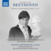Beethoven : Piano Concertos Nos. 2 & 5 (arr. V. Lachner For Piano & String Quintet) cover image