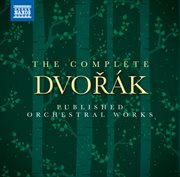 Dvořák : The Complete Published Orchestral Works cover image