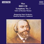 Bruch : Symphony No. 3 / Suite On Russian Themes cover image