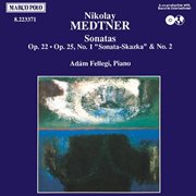 Medtner : Sonatas Opp. 22 And 25, Nos. 1 And 2 cover image
