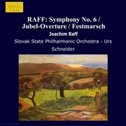 Raff : Symphony No. 6 / Jubel-Overture / Festmarsch cover image