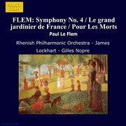 Flem : Symphony No. 4 / Le Grand Jardinier De France / Pour Les Morts cover image