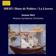 Ibert : Diane De Poitiers / La Licorne cover image