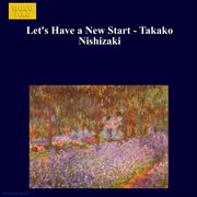 Let's Have A New Start : Takako Nishizaki cover image