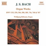 J.s. Bach : Organ Works, Bwv 535, 550, 584, 588, 589, 736 & 740 cover image