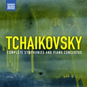 Tchaikovsky, P.i. : Complete Symphonies And Piano Concertos cover image