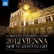 New Year In Vienna : viennese Light Music To Be Performed At The 2012 New Year's Concert cover image