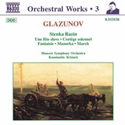 Glazunov, A.k. : Orchestral Works, Vol.  4. Stenka Razin / Une Fete Slave / Cortege Solennel cover image