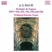 J.s. Bach. : Preludes And Fugues Bwv 536, 541, 542, 544 & 546 cover image