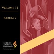 Milken archive of Jewish music. Volume 11 album 7 cover image