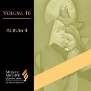 Milken archive of Jewish music. Volume 16, album 4 cover image
