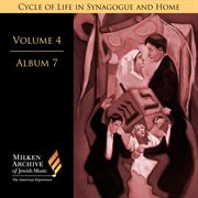 Milken Archive Digital, Vol. 4 Album 7 : Cycle Of Life In Synagogue & Home – Sabbath Eve, Pt. 2, I cover image