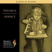 Milken Archive Digital Volume 6, Digital Album 2 : Echoes Of Ecstasy. Hassidic Inspiration cover image