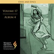 Milken Archive, Vol. 17 Album 4 : Odes & Epics – Dramatic Music Of Jewish Experience cover image