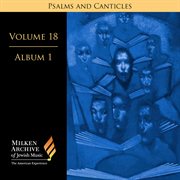 Milken Archive Digital Volume 18, Album 1 : Psalms And Canticles. Jewish Choral Art In America cover image