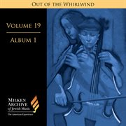 Milken Archive Digital Volume 19, Album 1 : Out Of The Whirlwind. Musical Refections Of The Holoc cover image