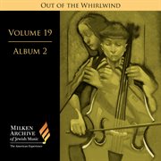 Milken Archive Digital Volume 19, Album 2 : Out Of The Whirlwind. Musical Refections Of The Holoc cover image
