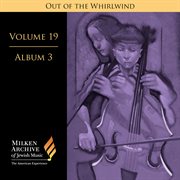 Milken Archive Digital Volume 19, Album 3 : Out Of The Whirlwind. Musical Refections Of The Holoc cover image