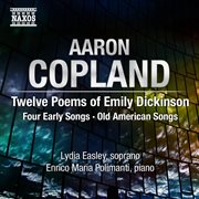 12 poems of Emily Dickinson : Four early songs ; Old American songs cover image