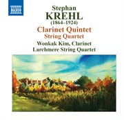 Krehl : String Quartet, Op. 17 & Clarinet Quintet, Op. 19 cover image