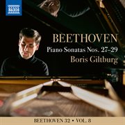 Beethoven 32, Vol. 8 : Piano Sonatas Nos. 27-29 cover image