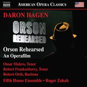Daron Aric Hagen : Orson Rehearsed (opera Version) [live] cover image