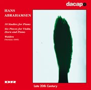 Abrahamsen : 10 Studies For Piano / 6 Pieces For Violin, Horn And Piano cover image