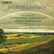 Mendelssohn : The Complete Symphonies, string Symphonies And Concertos cover image