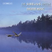 Sibelius, J. : Sibelius Edition, Vol.  5. Theatre Music cover image