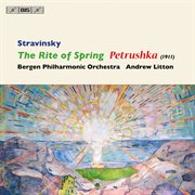 Stravinsky : The Rite Of Spring. Petrushka cover image