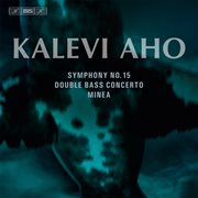 Aho : Symphony No. 15, Double Bass Concerto & Minea cover image