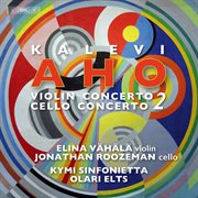 Kalevi aho: violin concerto no. 2 & cello concerto no. 2 : Cello concerto 2 cover image