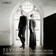 Elysium - A Schubert Recital : A Schubert Recital cover image