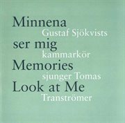 Minnena Ser Mig- Gustaf Sjökvists Kammarkör Sjunger Tomas Tranströmer cover image
