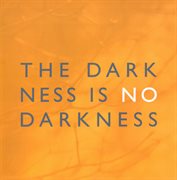 The Darkness Is No Darkness cover image