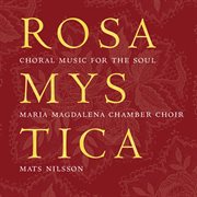 Rosa Mystica : Choral Music For The Soul cover image