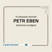 Petr Eben : A Composer Portrait cover image