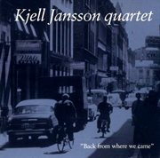 Kjell Jansson Quartet : "Back From Where We Came" cover image