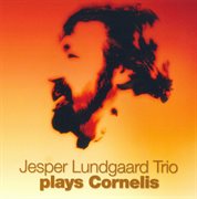 Jesper Lundgaard Trio Plays Cornelis cover image