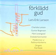 Lars-Erik Larsson : Förklädd Gud cover image