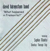 David Härenstam Band : What Happed In Freemantle cover image