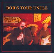 Bob's Your Uncle cover image