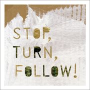 Stop, Turn, Follow! cover image