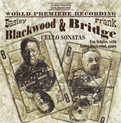 Bridge / Blackwood : Cello Sonatas cover image