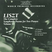 Liszt : Complete Symphonic Poems For Two Pianos, Vol. 3 (the) cover image